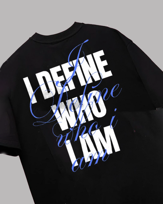 I Define Who I Am T-Shirt